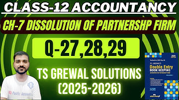 CH 7 DISSOLUTION OF PARTNERSHIP FIRMS CLASS 12 | ACCOUNTANCY | TS GREWAL | Q-27,28,29 | REALISATION