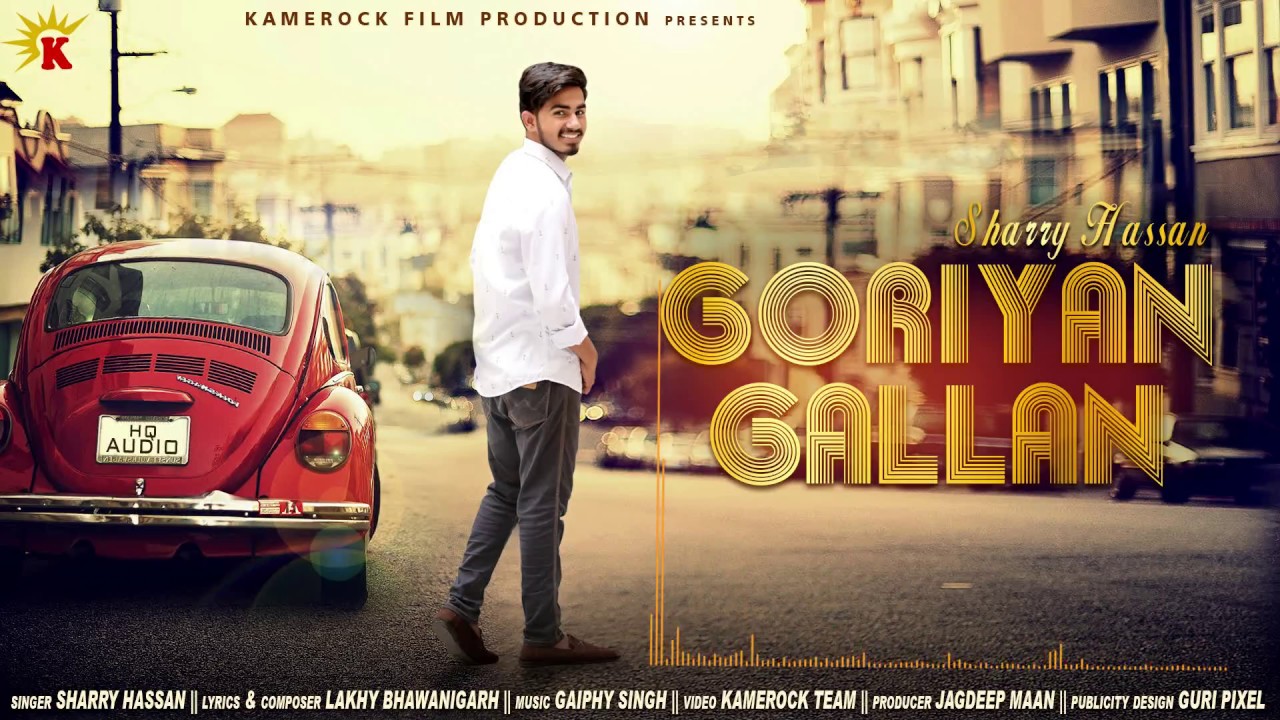 GORIYA GALLAN Song (HD Video)|SHARRY HASSAN  | Latest Punjabi songs 2021 | Kamerock Films