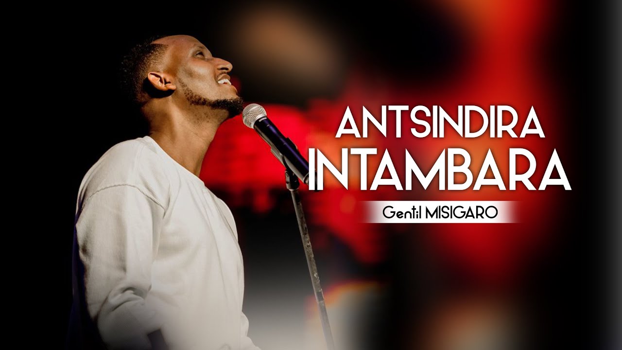 Gentil Misigaro - Antsindira Intambara (Sinzatinya)