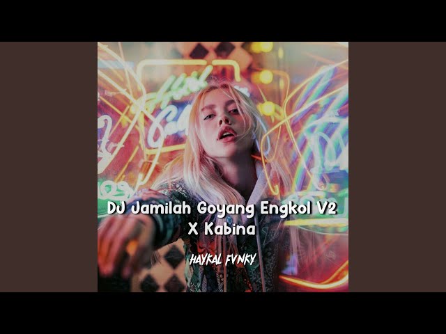 DJ Jamilah Goyang Engkol V2 X Kabina class=