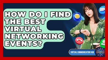 How Do I Find The Best Virtual Networking Events? - Virtual Communication Hub