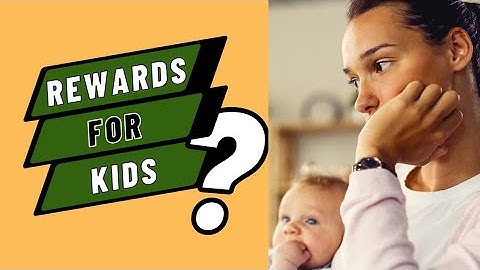 How to  use Rewards  to encourage positive behavior in children