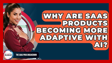Why Are SaaS Products Becoming More Adaptive With AI? - The SaaS Pros Breakdown