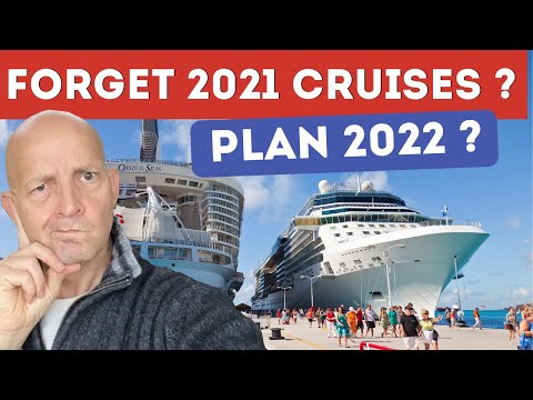 7 Reasons You Should Forget 2021 Cruises And Plan 2022