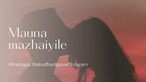 Mauna Mazhaiyile |Tamil Whatsapp Status | Heart Melterz