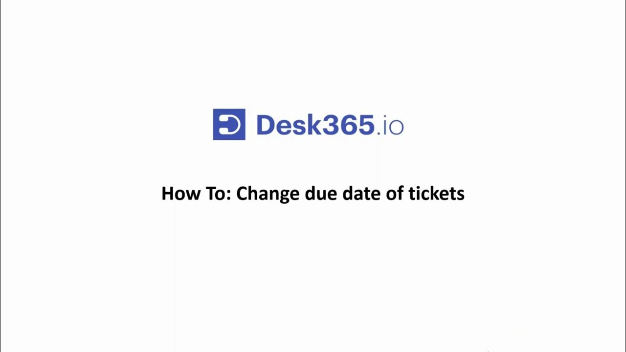 How To Change Due Date Of Tickets In Desk365 YouTube how-to-change-due-date-of-tickets-in-desk365-youtube