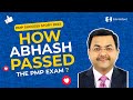 How Abhash passed the PMP exam ? | PMP Success Story 2023