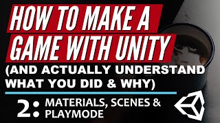 How To Make a Game in Unity - Materials, Scenes & more (E02)