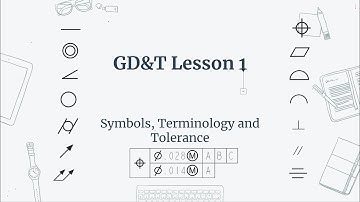 GD&T Lesson 1: Symbols, Terminology and Tolerance.