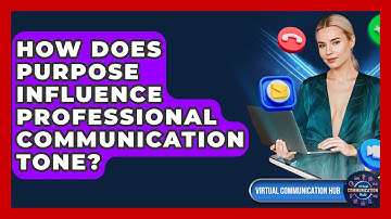 How Does Purpose Influence Professional Communication Tone? - Virtual Communication Hub