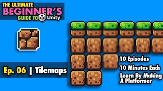 Ep. 06 | Level Building with Tilemaps | Ultimate Beginner's Guide to Unity