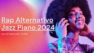 Rap Alternativo  Jazz Piano 2024 prod(Samuel Under)