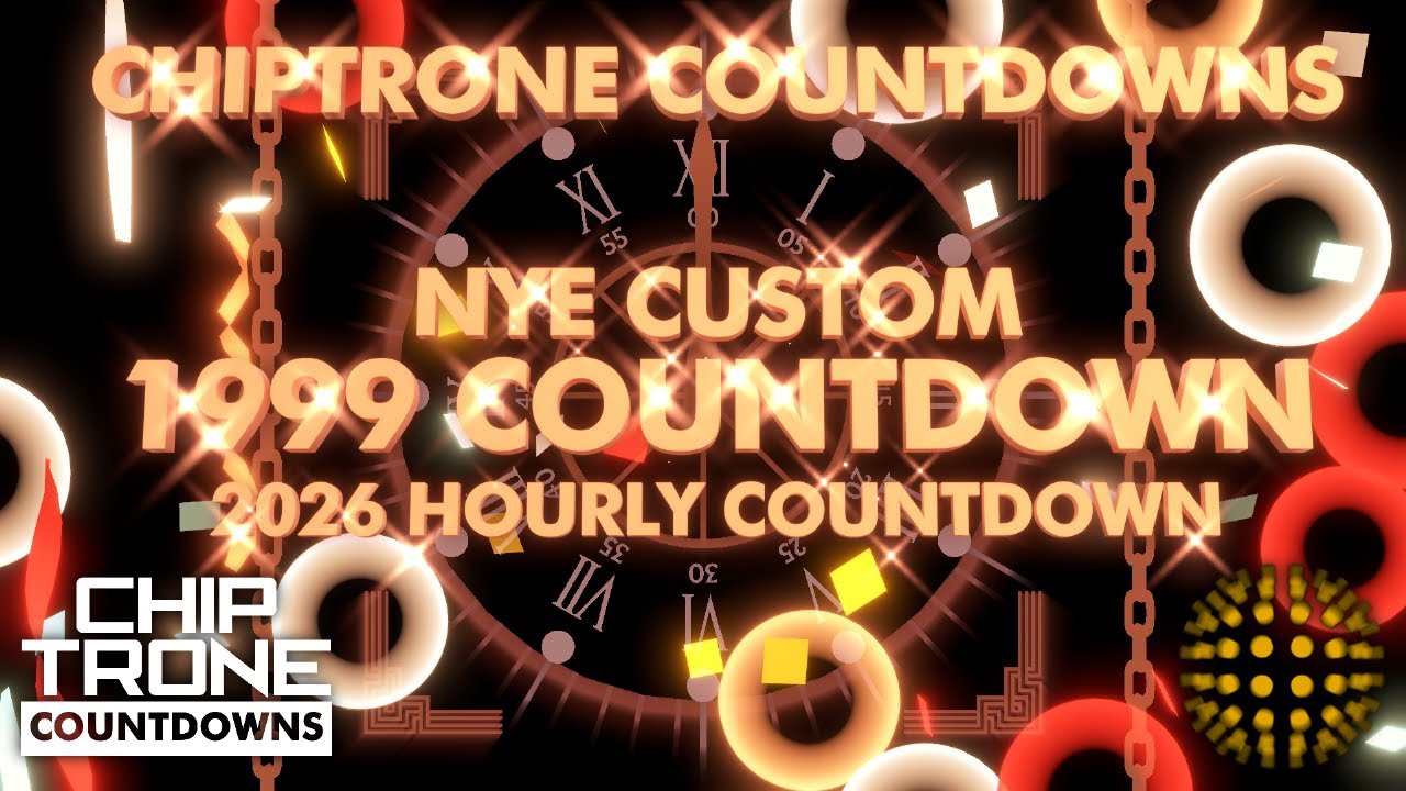 ChipTrone TSQ Custom 1999 Style Countdown (2026 Hourly Version) - Countdowns “R” Us Series