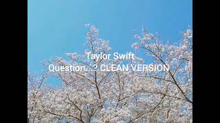Taylor Swift Question...? CLEAN VERSION