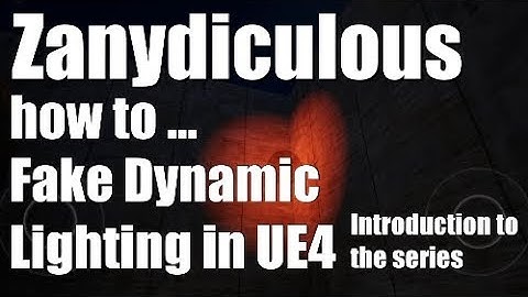 How to Fake Dynamic Lighting in UE4 (Introduction to the series)