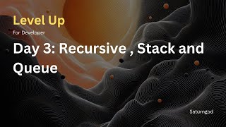 Day 3: Recursive , Stack and Queue