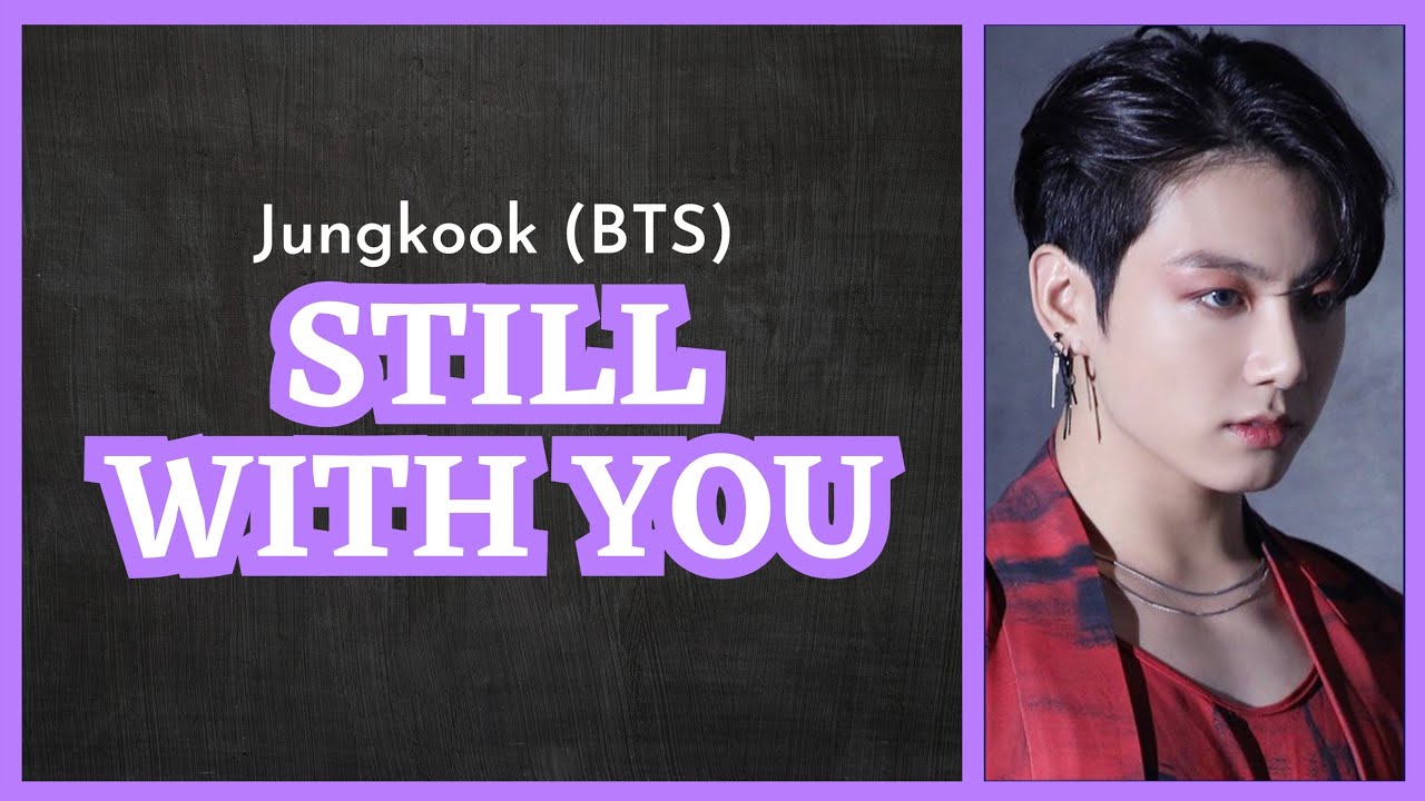 JUNGKOOK BTS - 'STILL WITH YOU' (Easy Lyrics) | ReadLyrics - YouTube