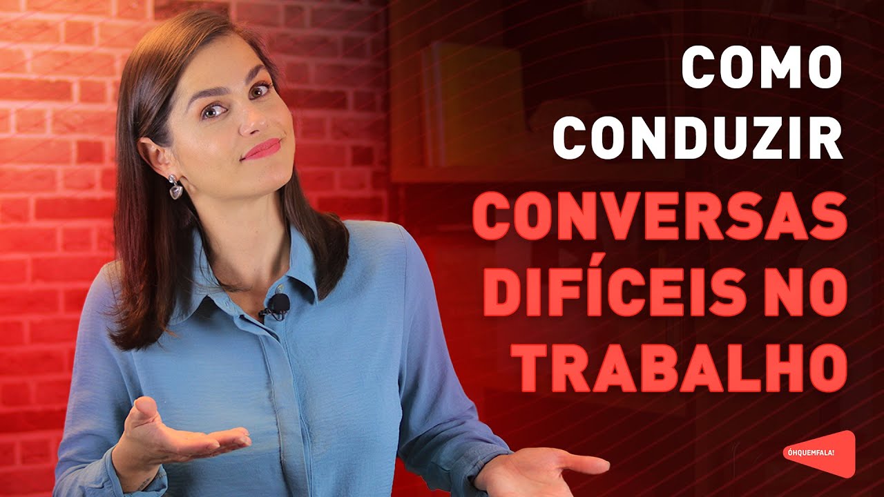 Como conduzir CONVERSAS DIFÍCEIS no trabalho