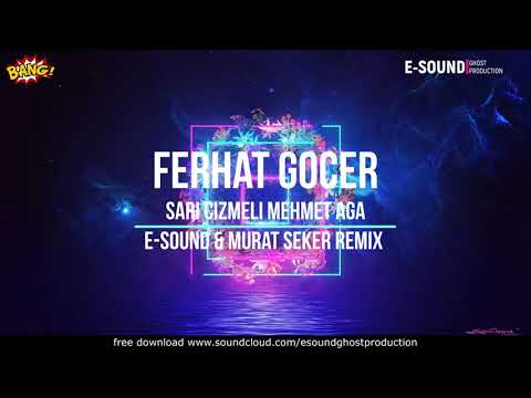 Ferhat Gocer - Sari cizmeli Mehmet aga ( E-Sound & Murat Seker Remix )