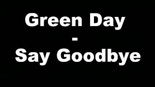 Download Lagu Green Day - Say Goodbye (Hungarian lyrics\\Magyar felirat) MP3