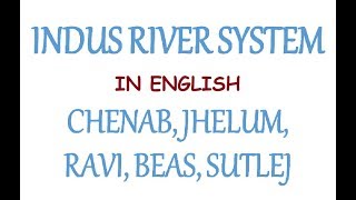 Indus River System Explained - Chenab, Jhelum, Ravi, Beas & Sutlej (In English)