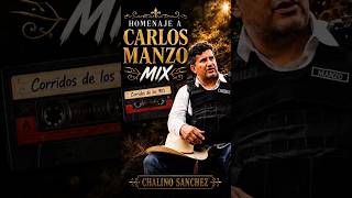 HOMENAJE A CARLOS MANZO MIX #chalinosanchez