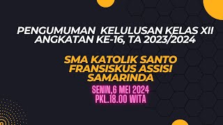 PENGUMUMAN KELULUSAN KELAS XII ANGKATAN XVI, TA 2023/2024 - SMAK ST. FRANSISKUS ASSISI SAMARINDA