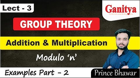 Addition and Multiplication Modulo | Group Theory Examples | Ganitya