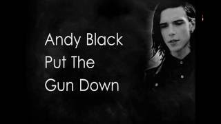 Video thumbnail of "Andy Black - Put The Gun Down ((With Lyrics))"