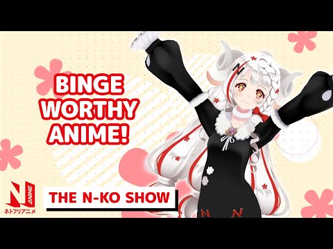 Binge-worthy Anime | The N-ko Show | Netflix Anime