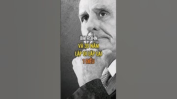 Jim Rohn và 39 năm lặp đi lặp lại  1 điều !