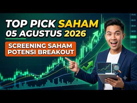 TOP PICK SAHAM 05 Agustus 2026 - Screening Saham Potensi Breakout