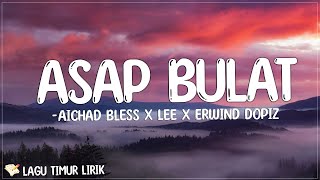 Asap Bulat - Ichad bless x Lee x Erwind Dopiz ft RHE M.A.C (Lirik) Lagu Timur Terbaru 2024