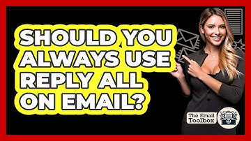 Should You Always Use Reply All On Email?