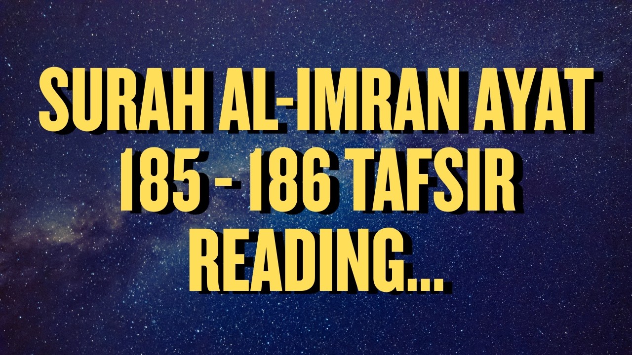 Quran Reading : Surah Al-Imran Ayat (185-186) | Tafir Reading