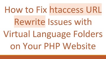 How to Fix htaccess URL Rewrite Issues with Virtual Language Folders on Your PHP Website