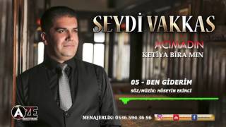 Seydi Vakkas - Ben Giderim 2017