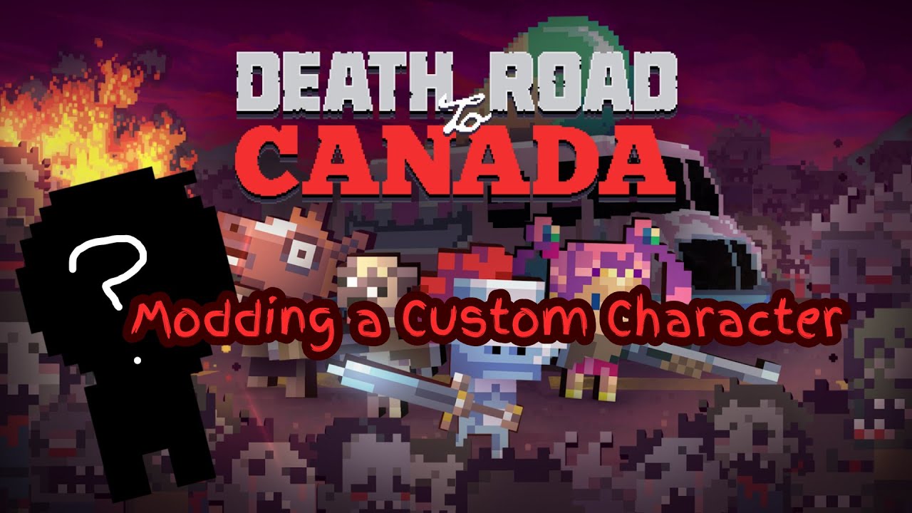 Death Road to Canada Modding Made a Custom Character YouTube