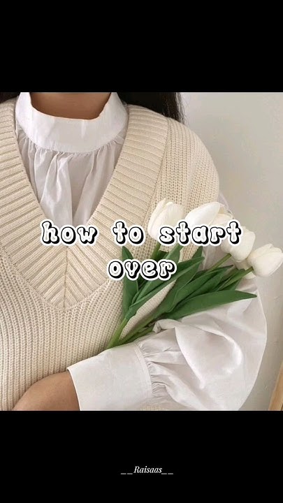 how to start over 💫 - YouTube