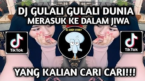 DJ GULALI GULALI DUNIA MERASUK KE DALAM JIWA VIRAL TIKTOK TERBARU 2025