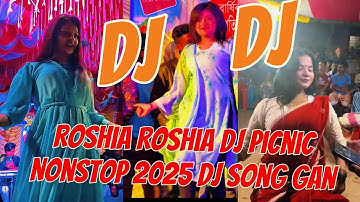 Roshia Roshia dj Picnic Nonstop 2025 Dj Song gan dj Matal Dance Mix Khala Hoba Dj TUHIN Music TV