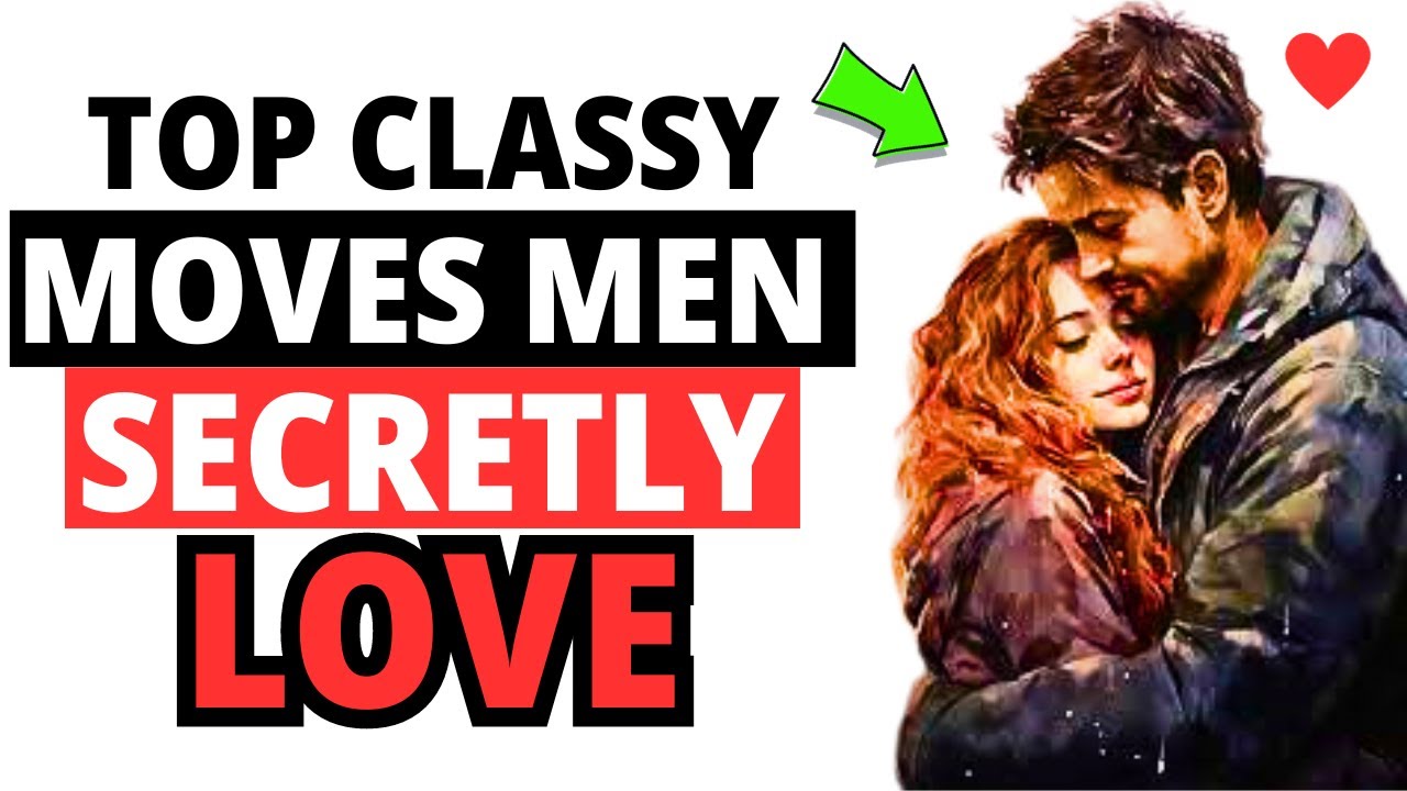 Top 5 Classy Moves Men Secretly Love [ Make Them Obsessed ]