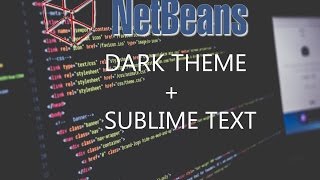 Como personalizar Netbeans; Dark Theme  y Sublime Text.