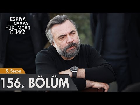 Eşkıya Dünyaya Hükümdar Olmaz 156. Bölüm