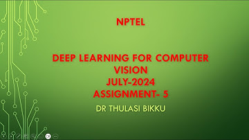 NPTEL Deep Learning for Computer Vision July-2024 Assignment-5
