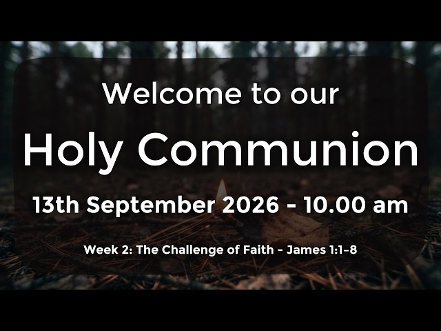 Holy Communion  Service for Sunday 13th September 10:00 am