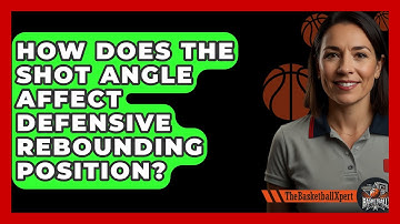 How Does The Shot Angle Affect Defensive Rebounding Position? - The Basketball Xpert