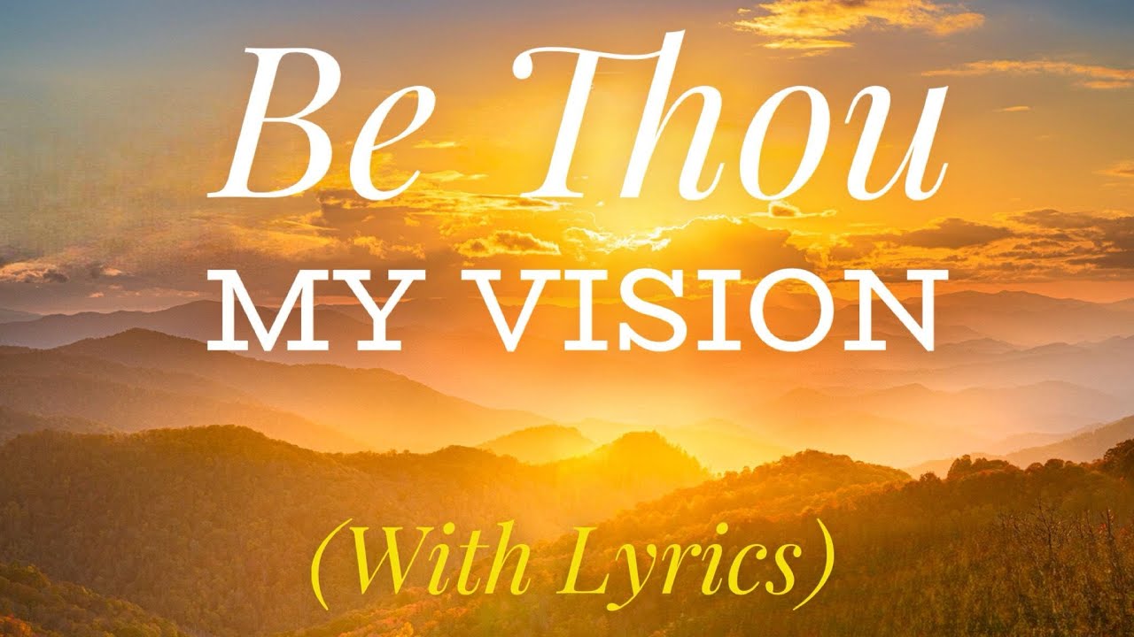Be Thou My Vision (with lyrics) - Beautiful Hymn! Be Thou My Vision (with lyrics) - Beautiful Hymn!