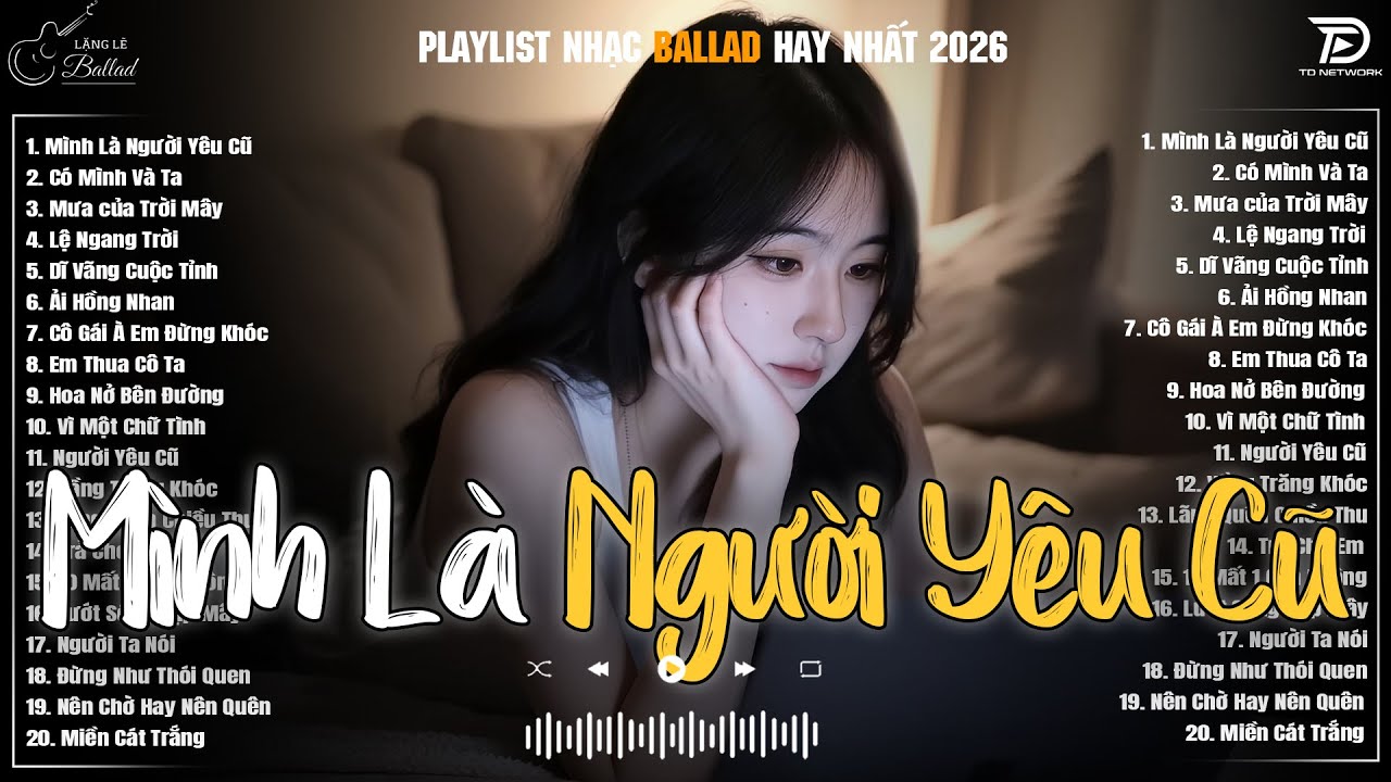 Mình Là Người Yêu Cũ, Em Thua Cô Ta ♫ Những Bản Ballad Nhẹ Nhàng Nghe Day Dứt Về Nỗi Đau Tình Yêu