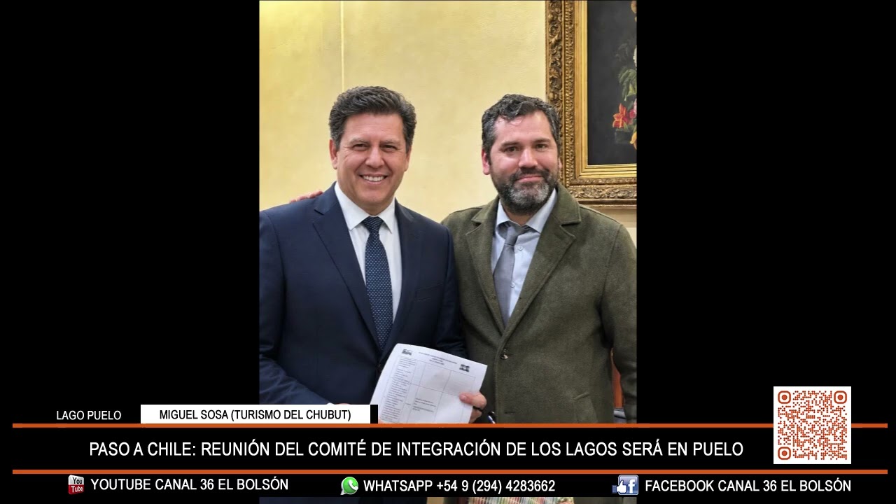 PASO A CHILE: PRÓXIMA REUNIÓN DEL COMITÉ DE INTEGRACIÓN DE LOS LAGOS SERÁ EN LAGO PUELO-MIGUEL SOSA